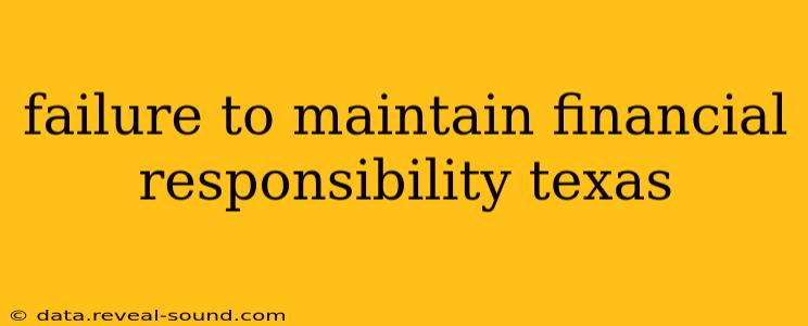 failure to maintain financial responsibility texas