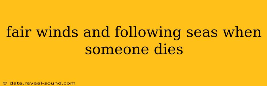 fair winds and following seas when someone dies