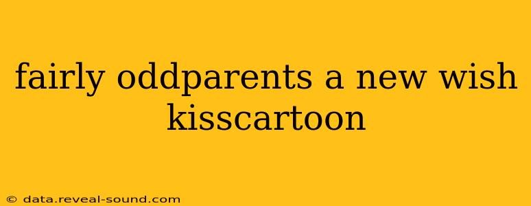 fairly oddparents a new wish kisscartoon