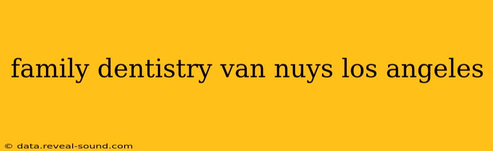 family dentistry van nuys los angeles