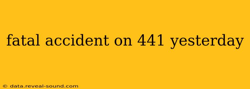 fatal accident on 441 yesterday