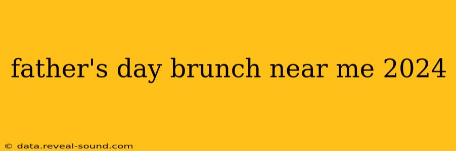 father's day brunch near me 2024