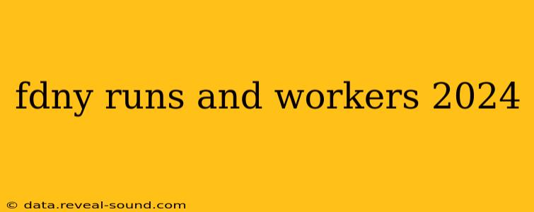 fdny runs and workers 2024