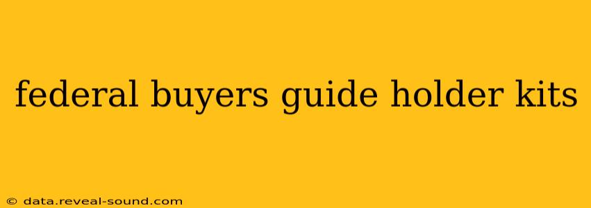 federal buyers guide holder kits