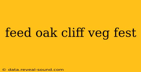 feed oak cliff veg fest