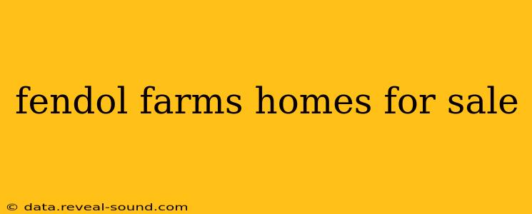 fendol farms homes for sale