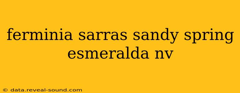 ferminia sarras sandy spring esmeralda nv