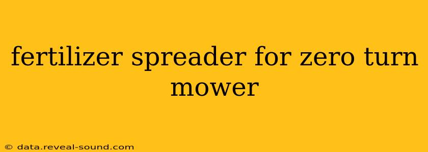 fertilizer spreader for zero turn mower