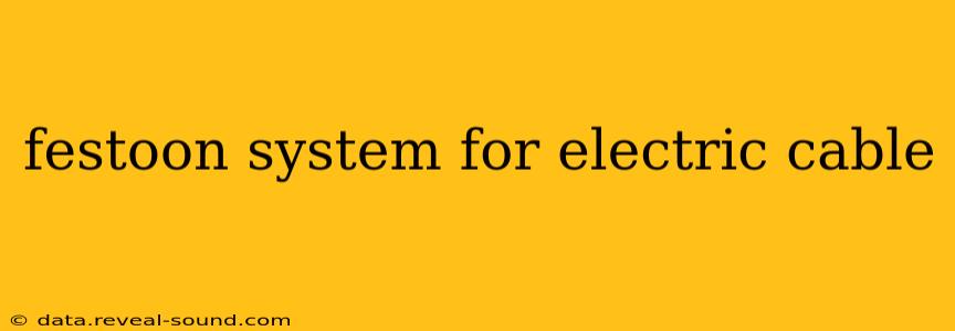 festoon system for electric cable
