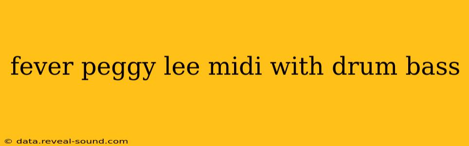 fever peggy lee midi with drum bass