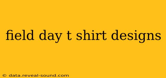 field day t shirt designs
