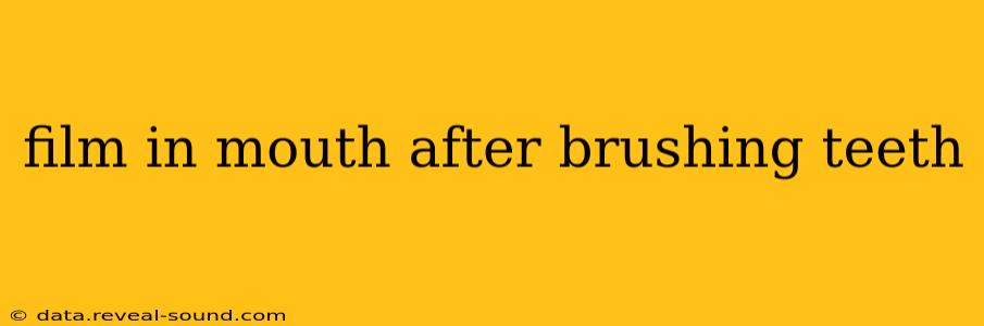 film in mouth after brushing teeth