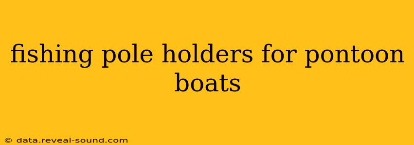 fishing pole holders for pontoon boats