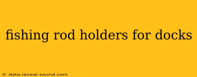 fishing rod holders for docks