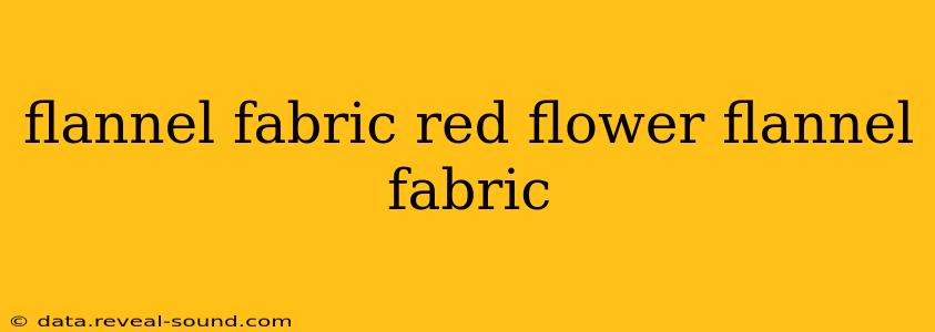 flannel fabric red flower flannel fabric