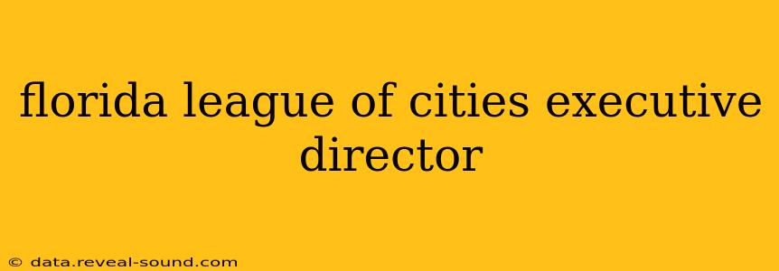 florida league of cities executive director