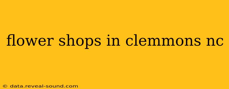 flower shops in clemmons nc