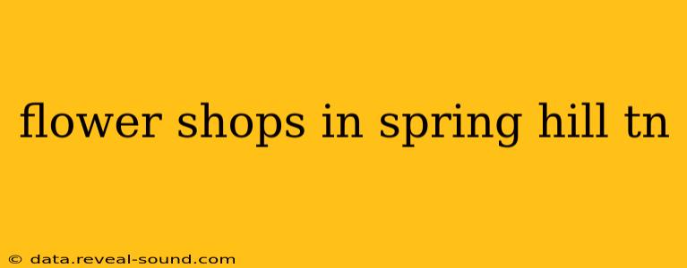 flower shops in spring hill tn