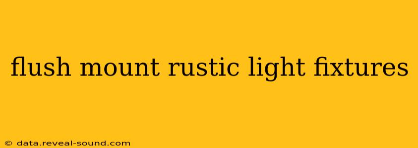 flush mount rustic light fixtures