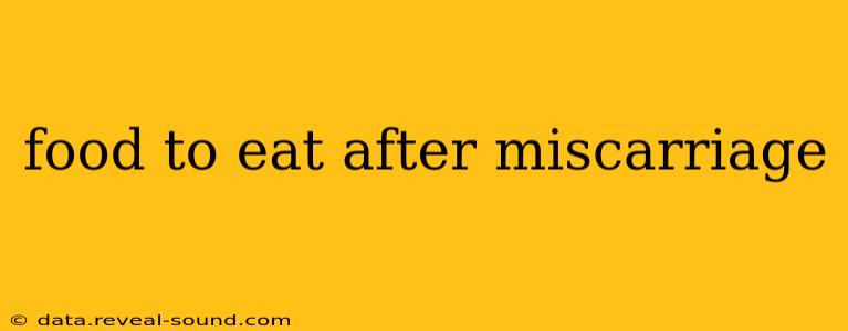 food to eat after miscarriage