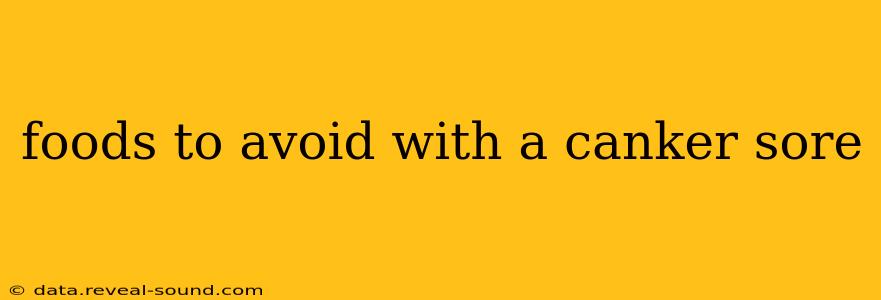 foods to avoid with a canker sore