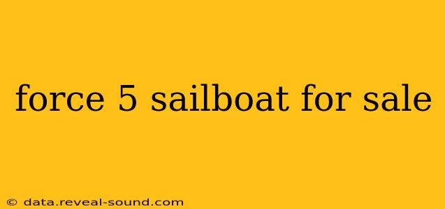 force 5 sailboat for sale