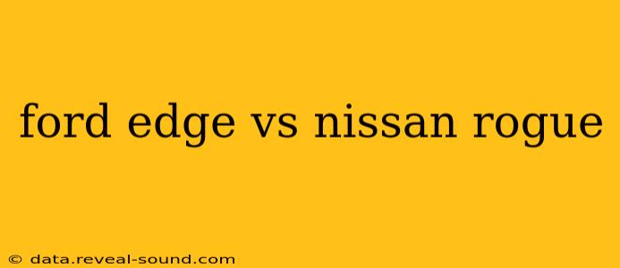ford edge vs nissan rogue