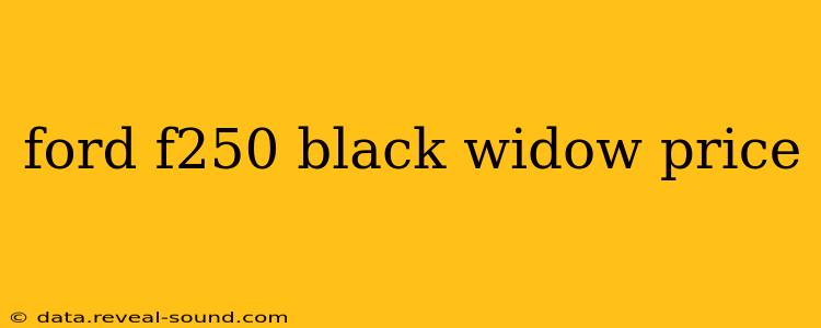 ford f250 black widow price