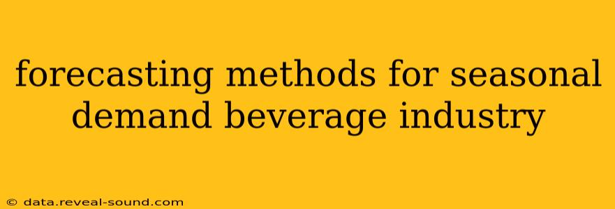 forecasting methods for seasonal demand beverage industry