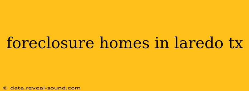 foreclosure homes in laredo tx