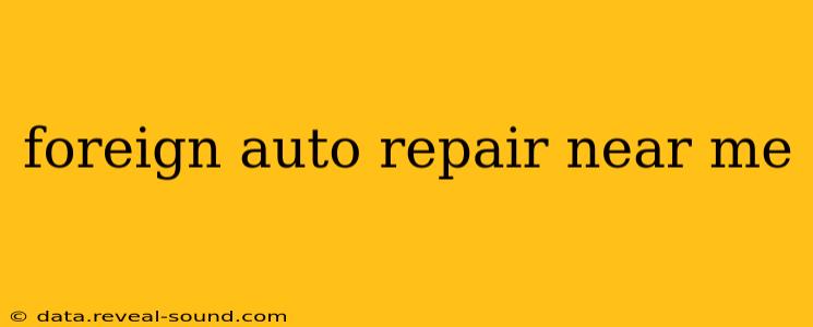 foreign auto repair near me