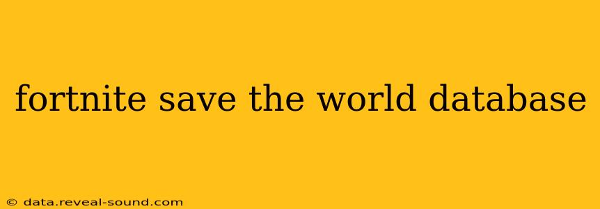 fortnite save the world database