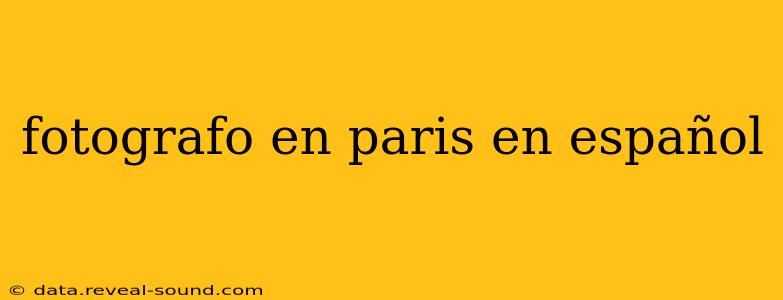 fotografo en paris en español