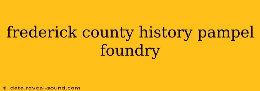 frederick county history pampel foundry