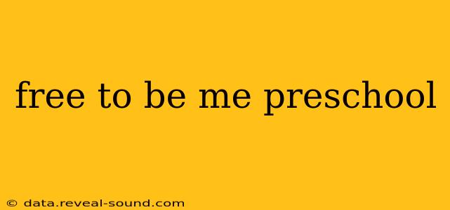 free to be me preschool