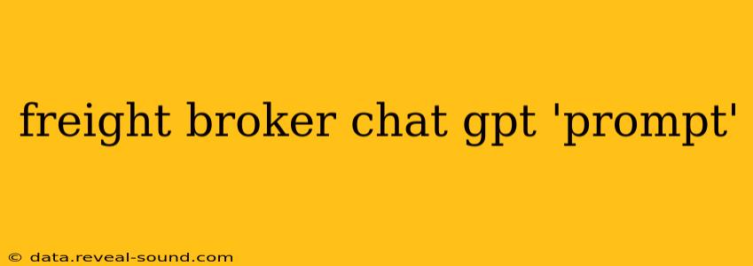 freight broker chat gpt 'prompt'