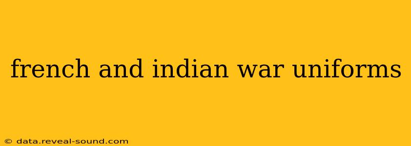 french and indian war uniforms