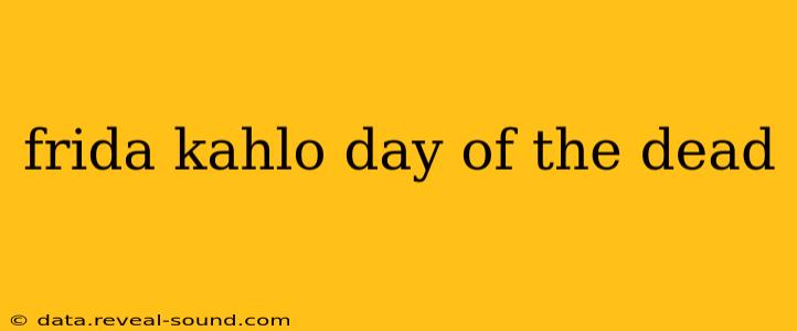 frida kahlo day of the dead