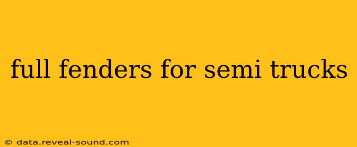 full fenders for semi trucks