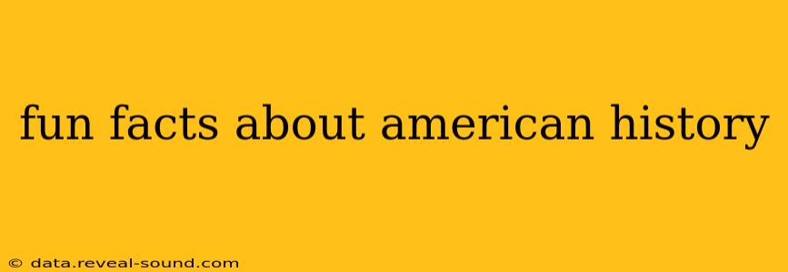 fun facts about american history