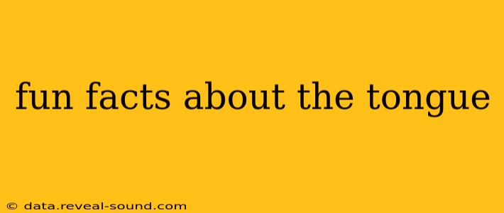 fun facts about the tongue