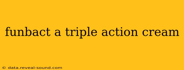 funbact a triple action cream
