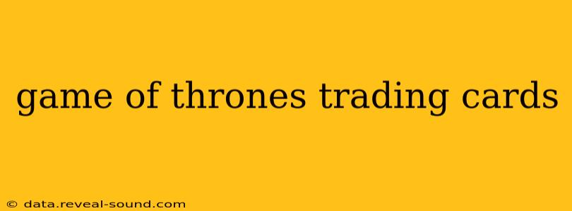 game of thrones trading cards