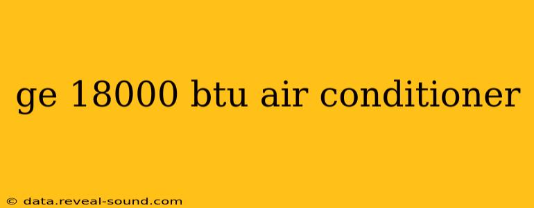 ge 18000 btu air conditioner