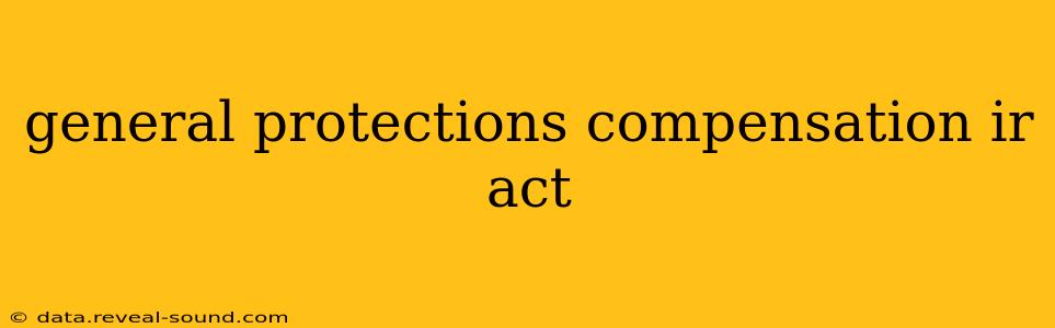 general protections compensation ir act