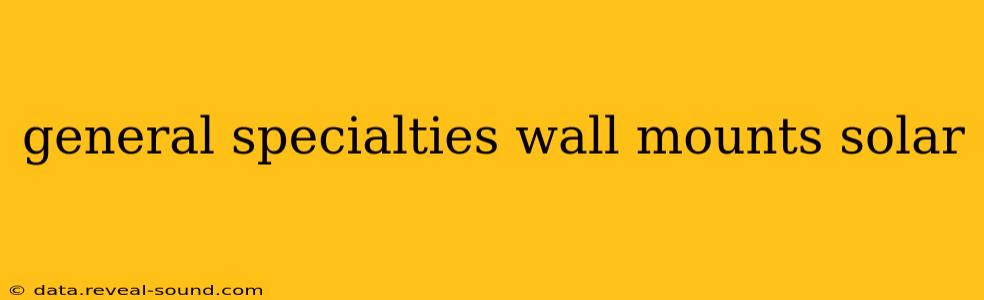 general specialties wall mounts solar
