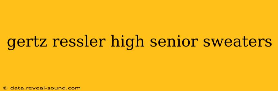 gertz ressler high senior sweaters