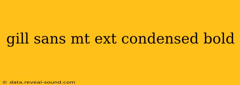 gill sans mt ext condensed bold