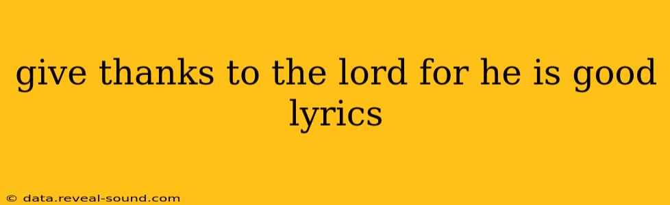 give thanks to the lord for he is good lyrics