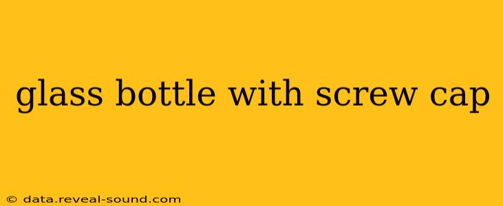 glass bottle with screw cap